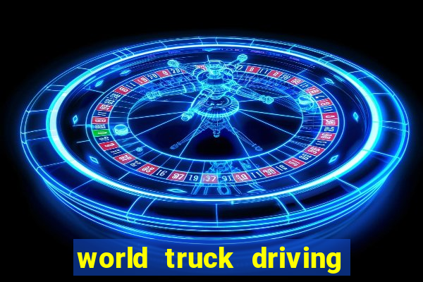 world truck driving simulator tudo desbloqueado